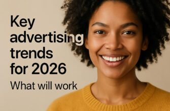 Key advertising trends for 2026: what will work — a practical view